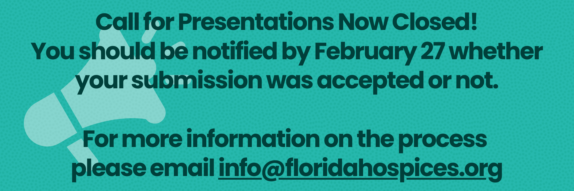 Call for Presentations Now Closed! You should be notified by February 27 whether your submission was accepted or not. For more information on the process please email info@floridahospices.org