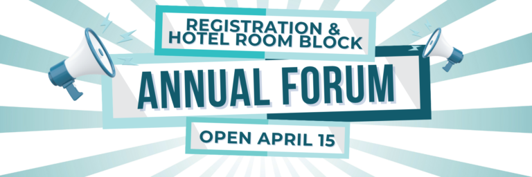 Registration & Hotel Room Block. Annual Forum. Open April 15.